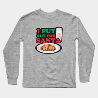 I Put Out For Santa Long Sleeve T-Shirt